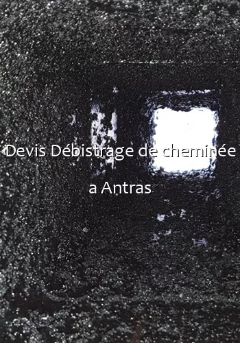 Devis Débistrage de cheminée a Antras
