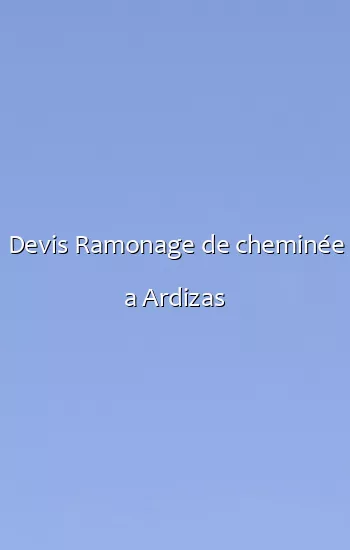 Devis Ramonage de cheminée a Ardizas