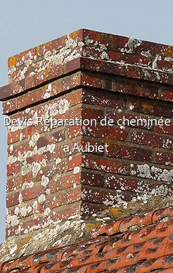 Devis Réparation de cheminée a Aubiet