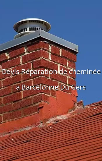 Devis Réparation de cheminée a Barcelonne Du Gers