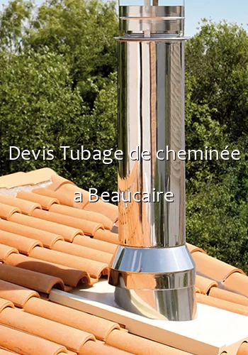 Devis Tubage de cheminée a Beaucaire
