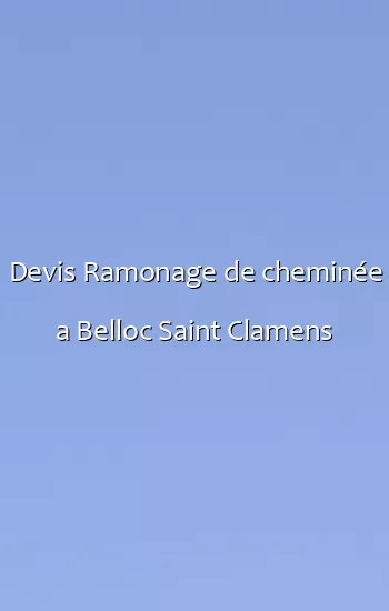 Devis Ramonage de cheminée a Belloc Saint Clamens