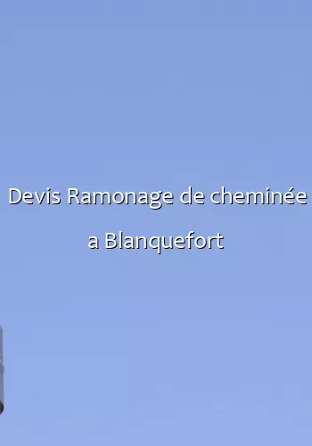 Devis Ramonage de cheminée a Blanquefort