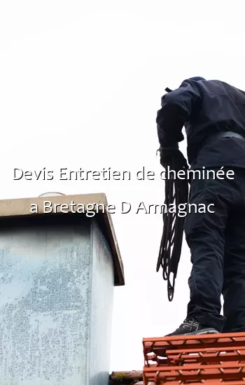 Devis Entretien de cheminée a Bretagne D Armagnac