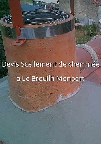 Devis Scellement de cheminée a Le Brouilh Monbert
