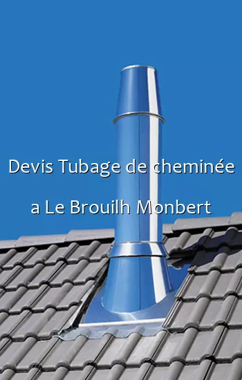 Devis Tubage de cheminée a Le Brouilh Monbert