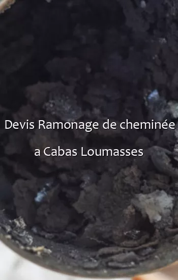 Devis Ramonage de cheminée a Cabas Loumasses