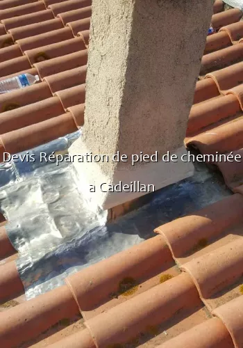 Devis Réparation de pied de cheminée a Cadeillan