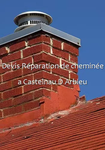Devis Réparation de cheminée a Castelnau D Arbieu