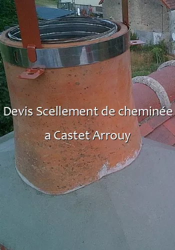 Devis Scellement de cheminée a Castet Arrouy