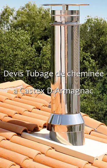 Devis Tubage de cheminée a Castex D Armagnac