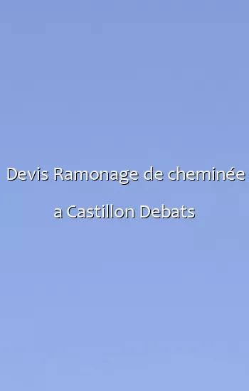 Devis Ramonage de cheminée a Castillon Debats