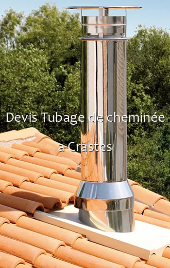 Devis Tubage de cheminée a Crastes