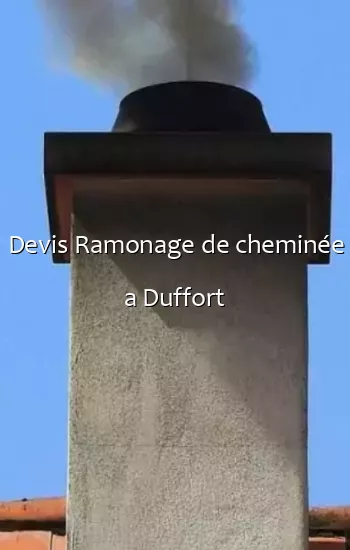 Devis Ramonage de cheminée a Duffort