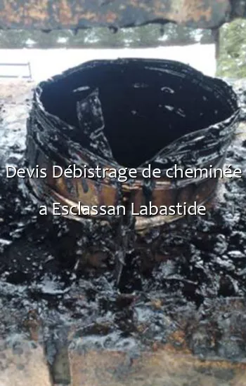 Devis Débistrage de cheminée a Esclassan Labastide
