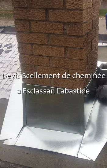 Devis Scellement de cheminée a Esclassan Labastide