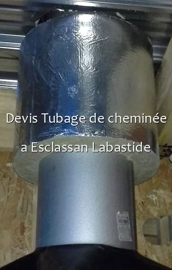 Devis Tubage de cheminée a Esclassan Labastide