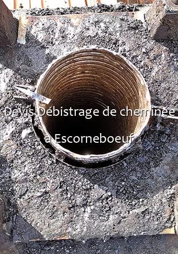 Devis Débistrage de cheminée a Escorneboeuf