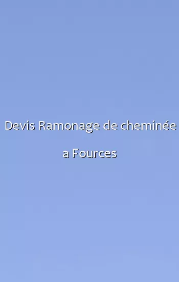 Devis Ramonage de cheminée a Fources