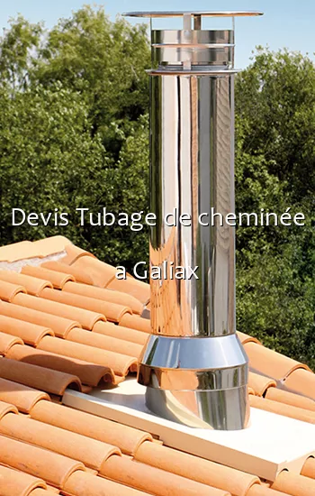 Devis Tubage de cheminée a Galiax
