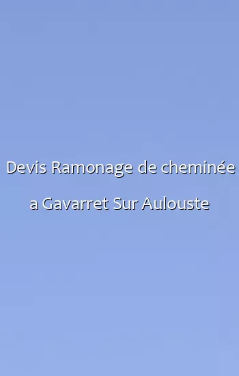 Devis Ramonage de cheminée a Gavarret Sur Aulouste