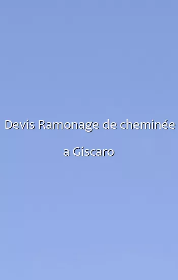 Devis Ramonage de cheminée a Giscaro
