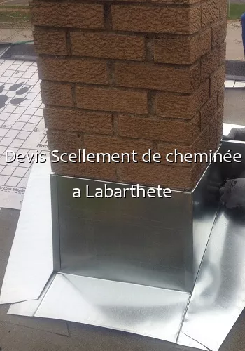 Devis Scellement de cheminée a Labarthete