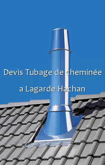 Devis Tubage de cheminée a Lagarde Hachan