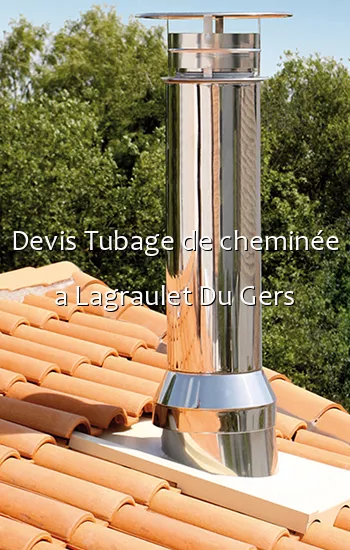 Devis Tubage de cheminée a Lagraulet Du Gers