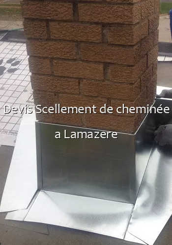 Devis Scellement de cheminée a Lamazere