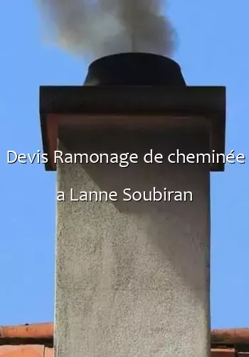 Devis Ramonage de cheminée a Lanne Soubiran