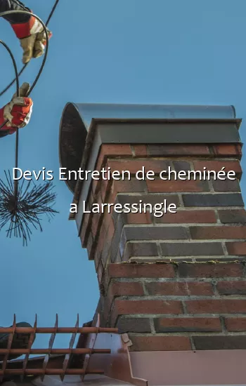 Devis Entretien de cheminée a Larressingle