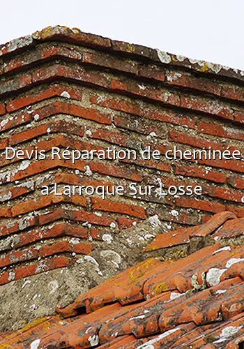 Devis Réparation de cheminée a Larroque Sur Losse