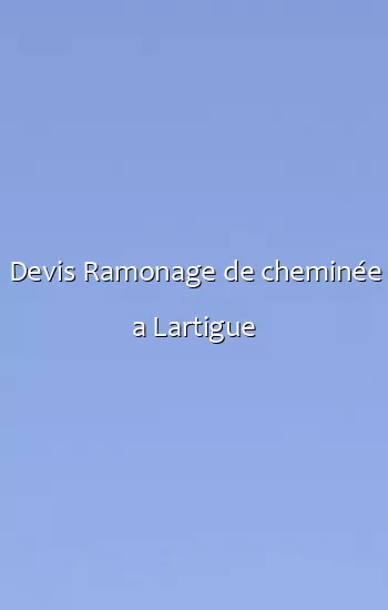 Devis Ramonage de cheminée a Lartigue