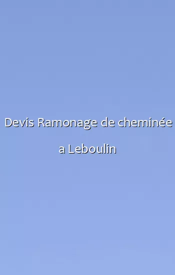 Devis Ramonage de cheminée a Leboulin