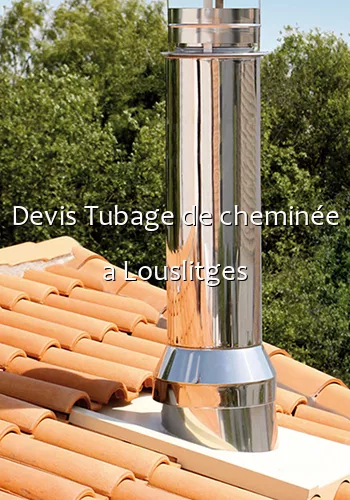 Devis Tubage de cheminée a Louslitges