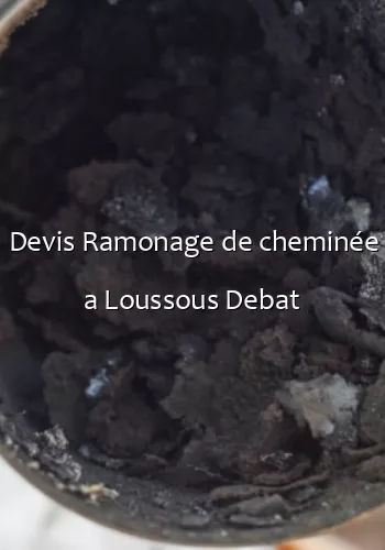 Devis Ramonage de cheminée a Loussous Debat