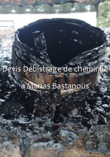 Devis Débistrage de cheminée a Manas Bastanous