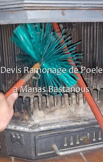Devis Ramonage de Poele a Manas Bastanous