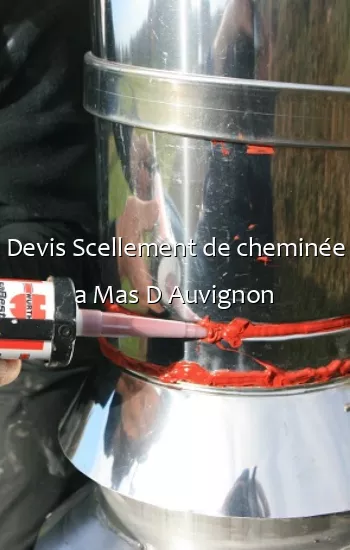 Devis Scellement de cheminée a Mas D Auvignon