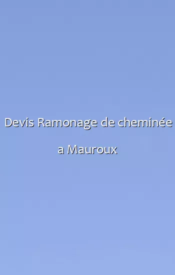 Devis Ramonage de cheminée a Mauroux