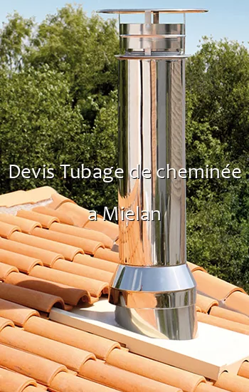 Devis Tubage de cheminée a Mielan