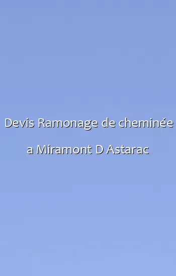 Devis Ramonage de cheminée a Miramont D Astarac