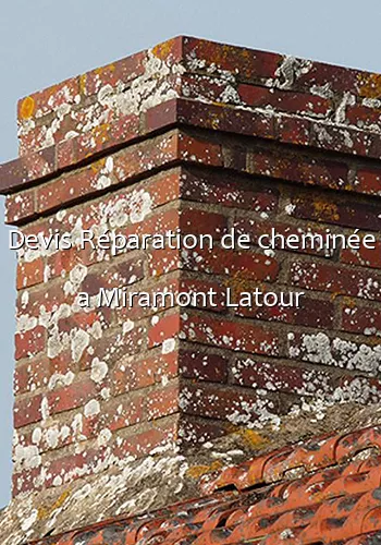 Devis Réparation de cheminée a Miramont Latour