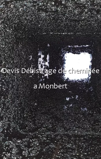 Devis Débistrage de cheminée a Monbert