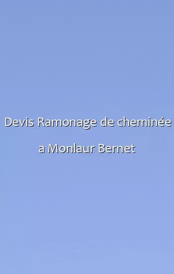 Devis Ramonage de cheminée a Monlaur Bernet