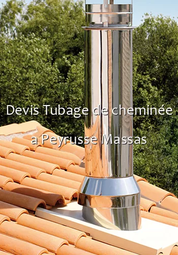 Devis Tubage de cheminée a Peyrusse Massas