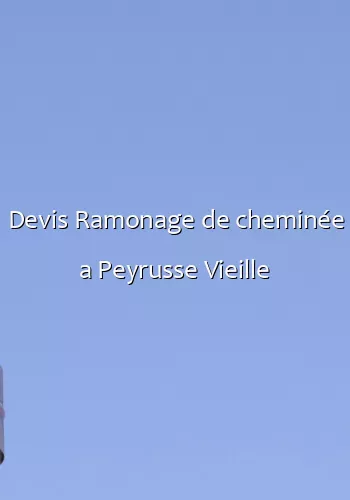 Devis Ramonage de cheminée a Peyrusse Vieille