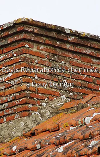 Devis Réparation de cheminée a Pouy Loubrin