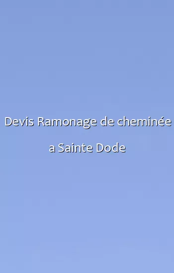 Devis Ramonage de cheminée a Sainte Dode